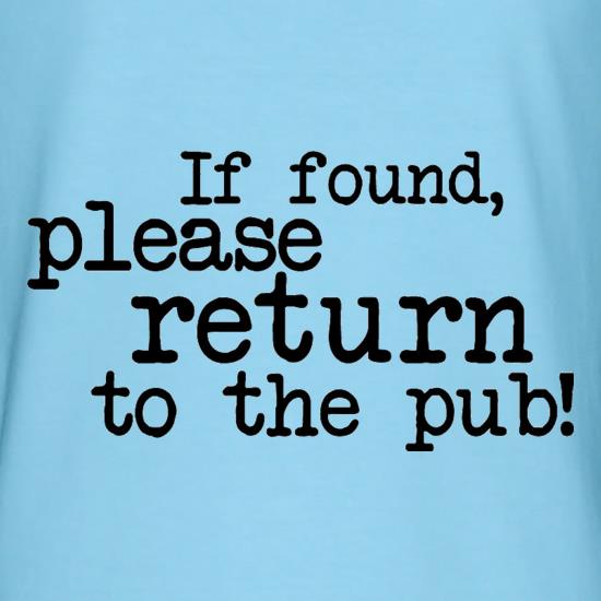 If Found, Please Return To The Pub! t shirt